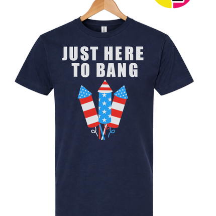 Just Here to Bang Tee