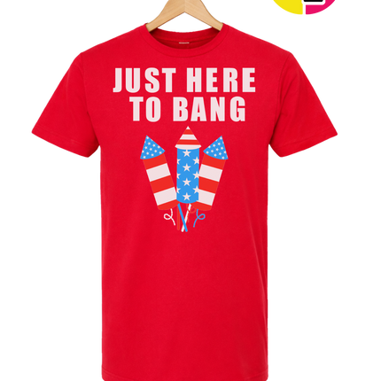 Just Here to Bang Tee