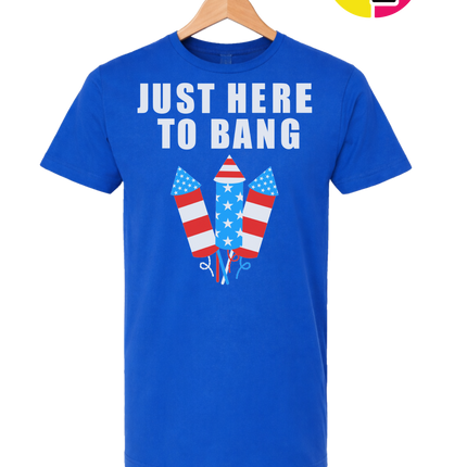 Just Here to Bang Tee