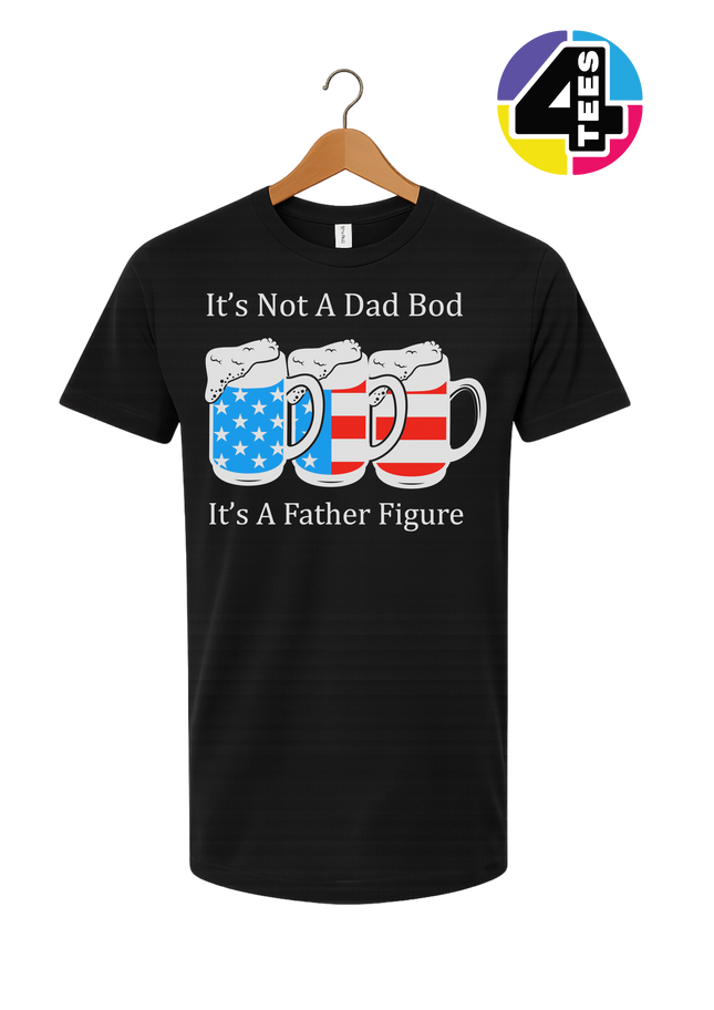 Father Figure Not Dad Bod Tee