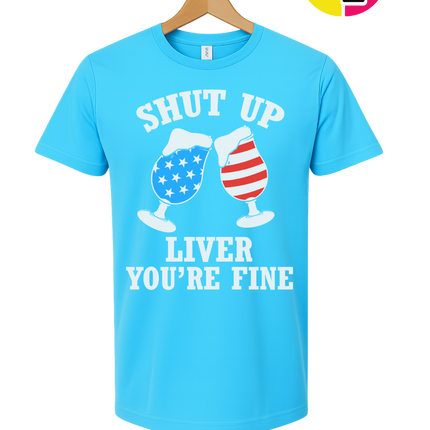 Shut Up Liver You’re Fine Tee