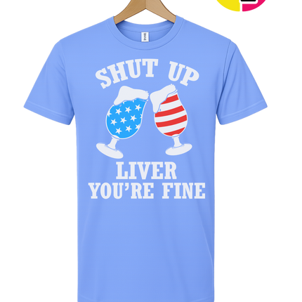 Shut Up Liver You’re Fine Tee