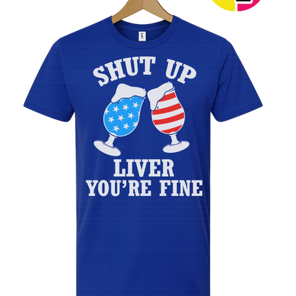 Shut Up Liver You’re Fine Tee