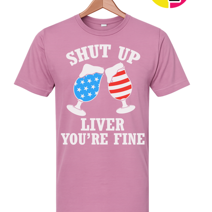 Shut Up Liver You’re Fine Tee