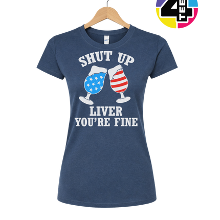 Shut Up Liver You’re Fine Women's Tee