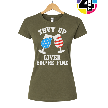 Shut Up Liver You’re Fine Women's Tee
