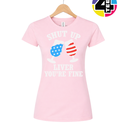 Shut Up Liver You’re Fine Women's Tee