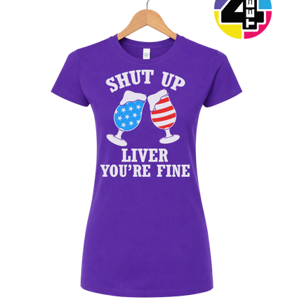 Shut Up Liver You’re Fine Women's Tee