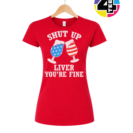 Shut Up Liver You’re Fine Women's Tee