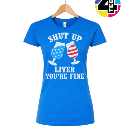 Shut Up Liver You’re Fine Women's Tee