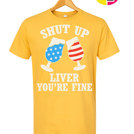 Shut Up Liver You’re Fine Tee