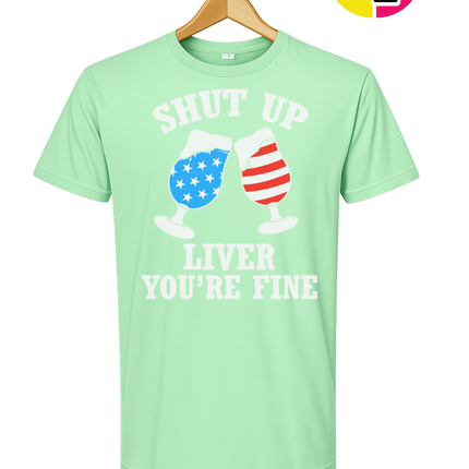 Shut Up Liver You’re Fine Tee