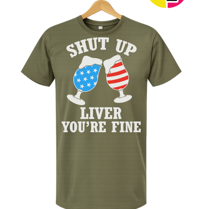 Shut Up Liver You’re Fine Tee