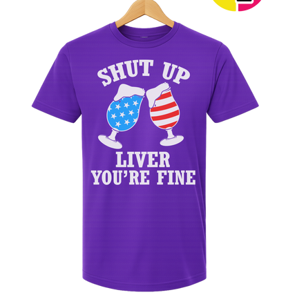 Shut Up Liver You’re Fine Tee