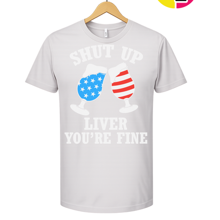 Shut Up Liver You’re Fine Tee