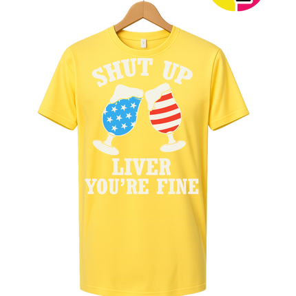 Shut Up Liver You’re Fine Tee