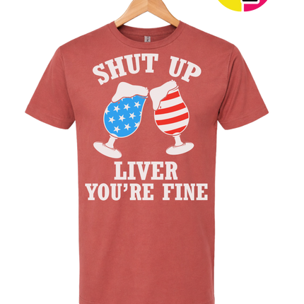 Shut Up Liver You’re Fine Tee