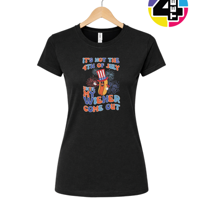 Not the 4th Until My Wiener Comes Out Women's Tee
