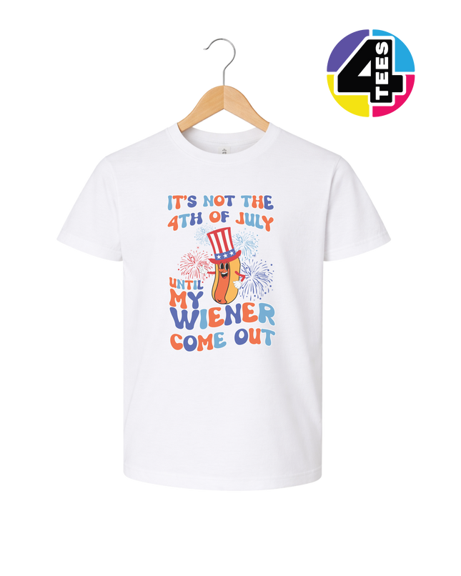 Not the 4th Until My Wiener Comes Out Youth Tee
