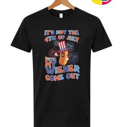 Not the 4th Until My Wiener Comes Out Tee