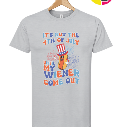 Not the 4th Until My Wiener Comes Out Tee