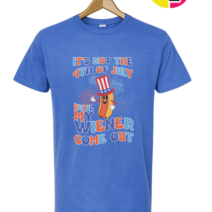 Not the 4th Until My Wiener Comes Out Tee