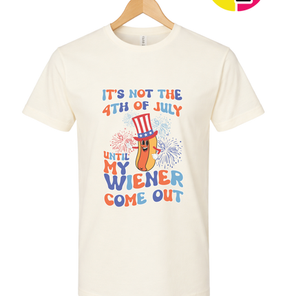 Not the 4th Until My Wiener Comes Out Tee