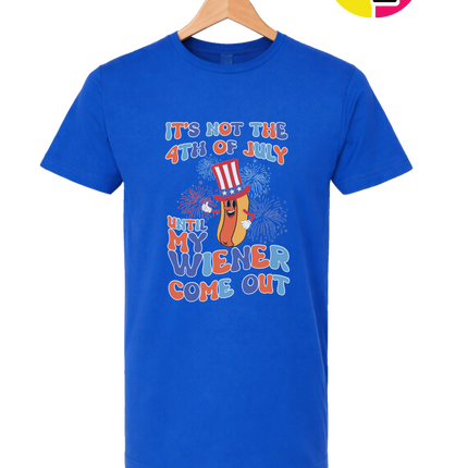 Not the 4th Until My Wiener Comes Out Tee