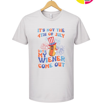 Not the 4th Until My Wiener Comes Out Tee