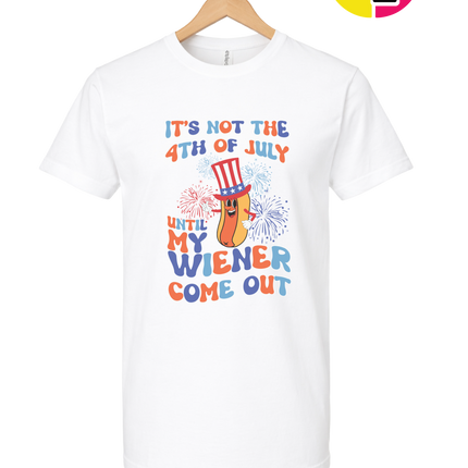 Not the 4th Until My Wiener Comes Out Tee
