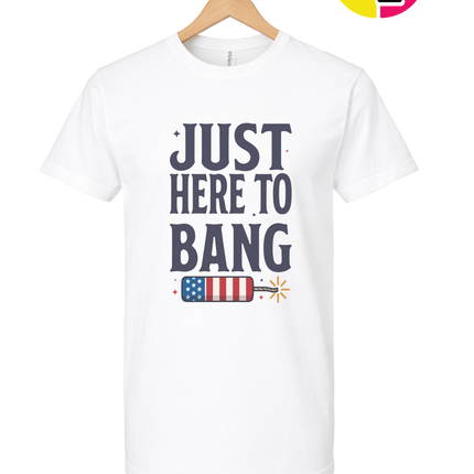 Just Here To Bang Firecracker Tee