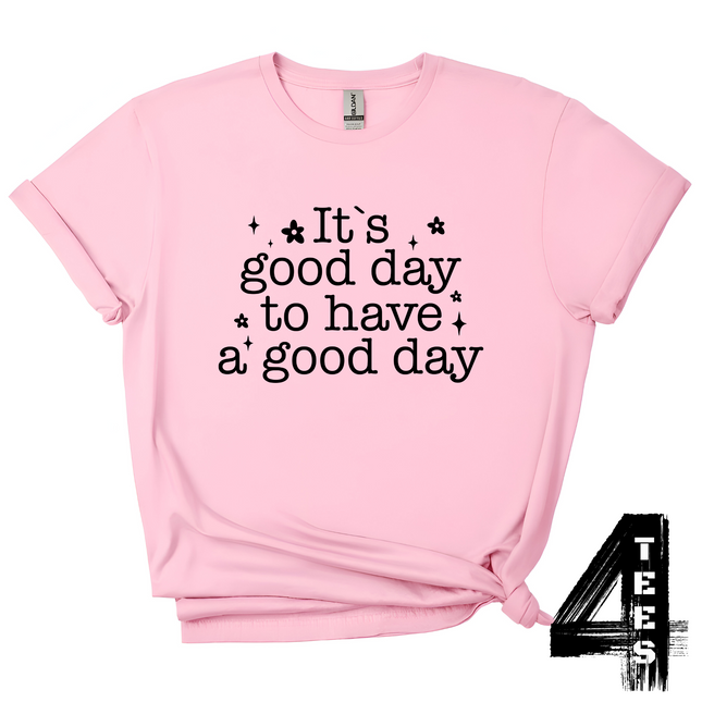 It's A Good Day To Have A Good Day