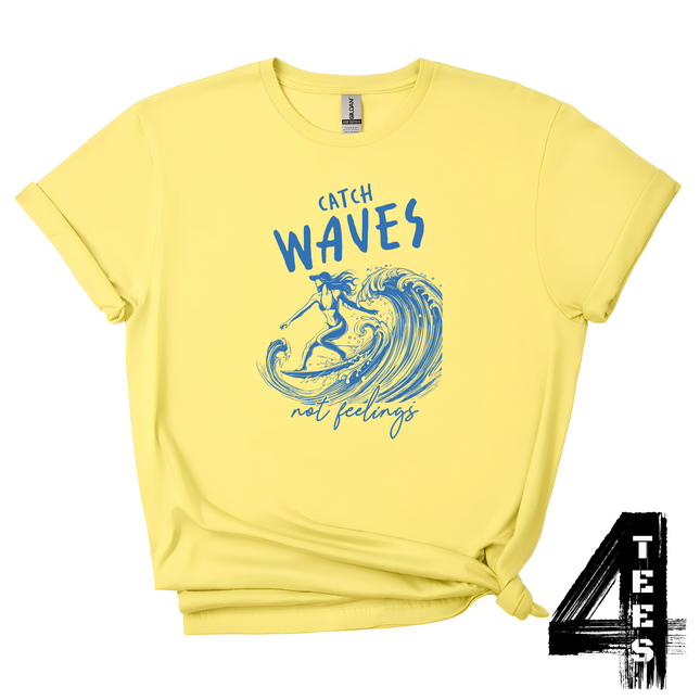 Catch Waves Not Feelings