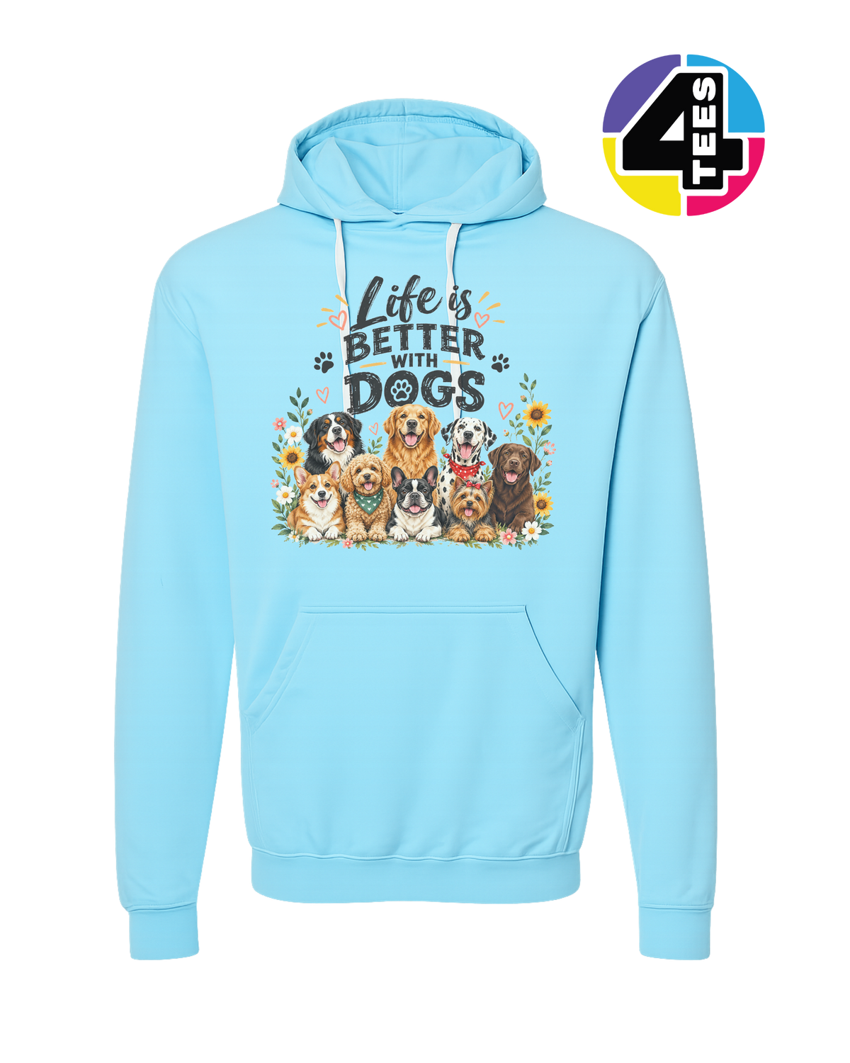 Life Is Better With Dogs Hoodie