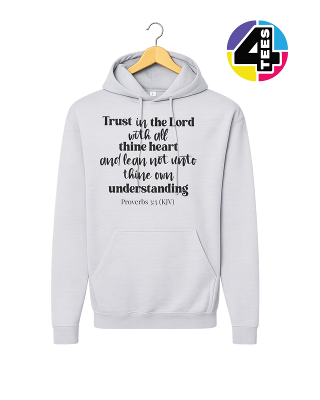 Trust in the Lord Proverbs 3:5 Hoodie