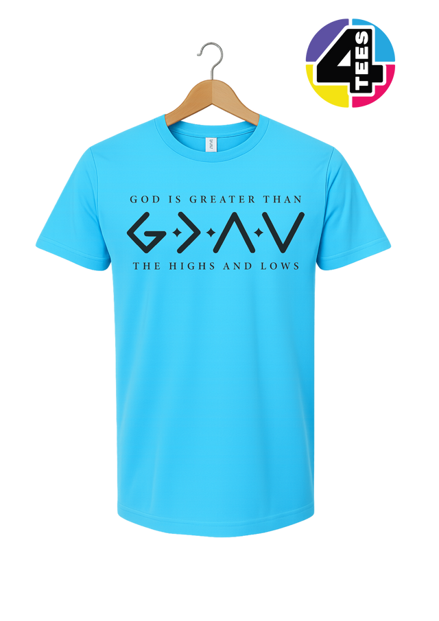 God Is Greater Than the Highs and Lows Tee