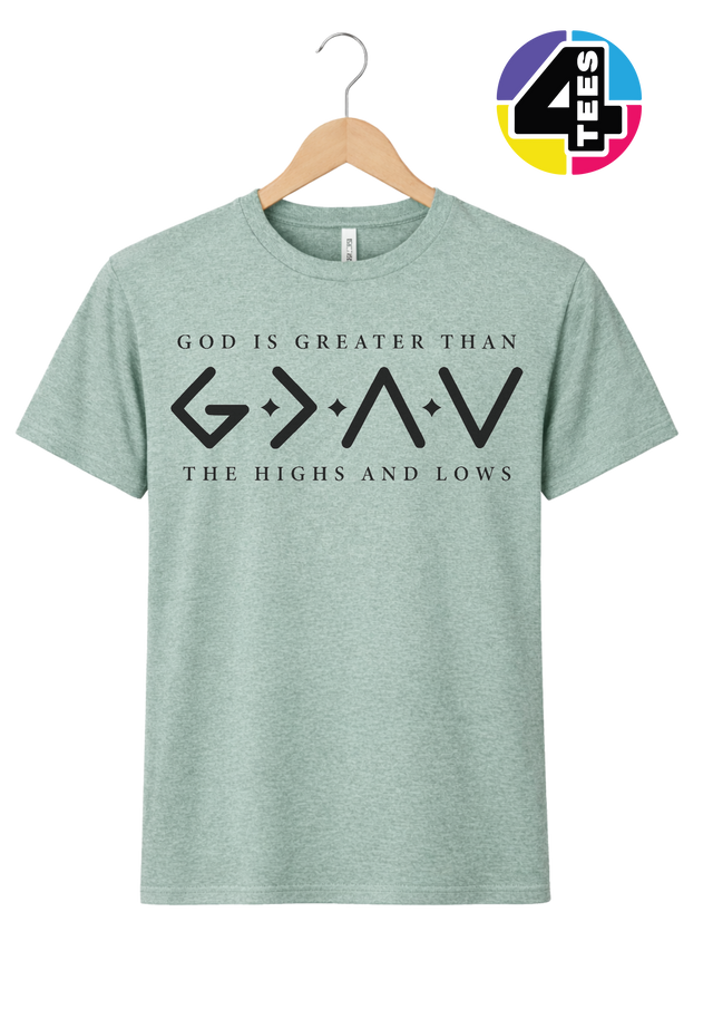 God Is Greater Than the Highs and Lows Tee