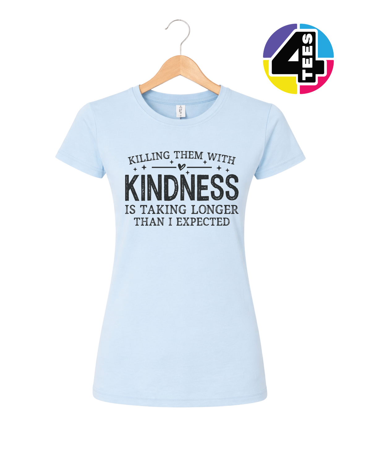 Killing Them with Kindness Women's Tee