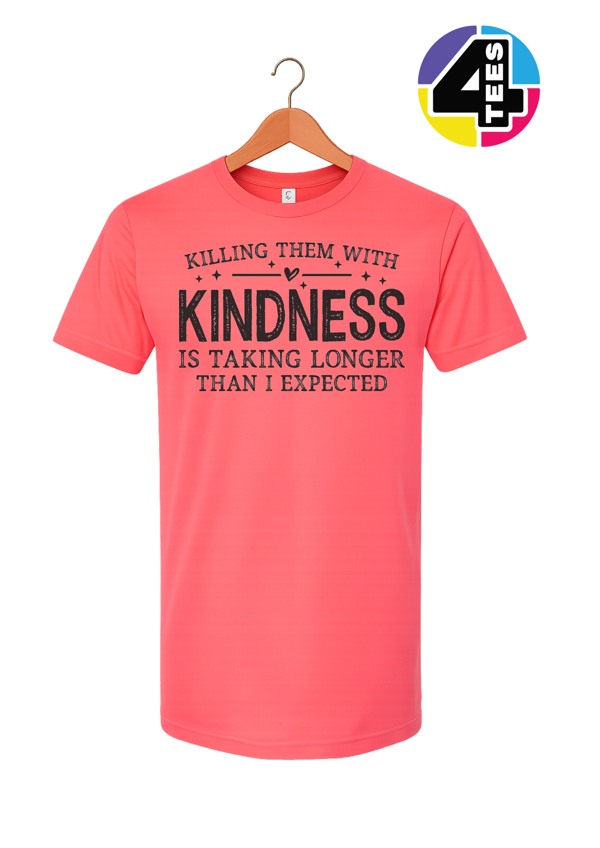Killing Them with Kindness Tee