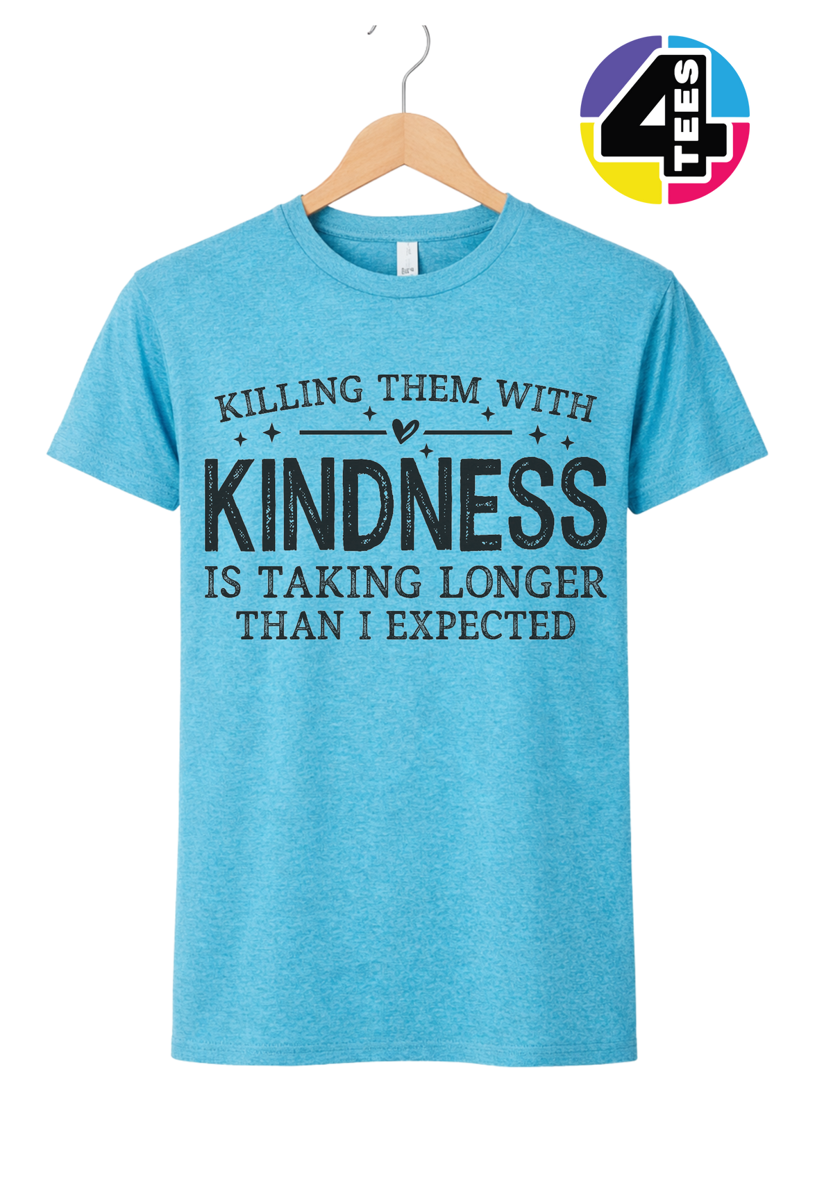 Killing Them with Kindness Tee