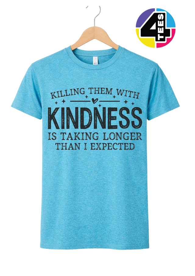 Killing Them with Kindness Tee