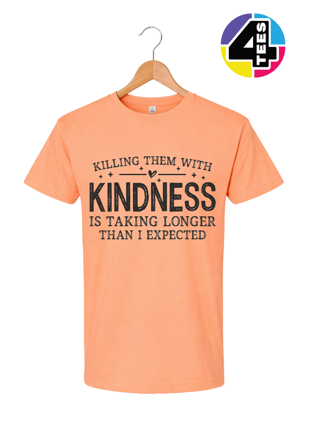 Killing Them with Kindness Tee