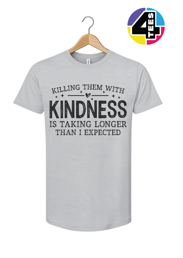 Killing Them with Kindness Tee