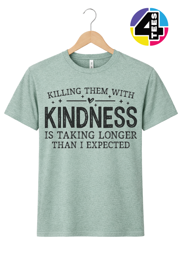 Killing Them with Kindness Tee