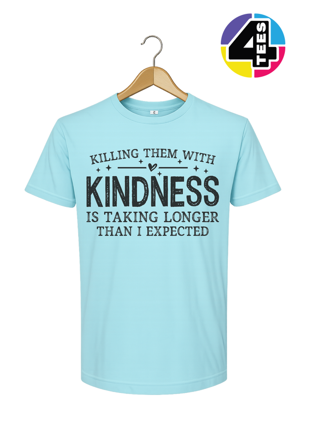 Killing Them with Kindness Tee