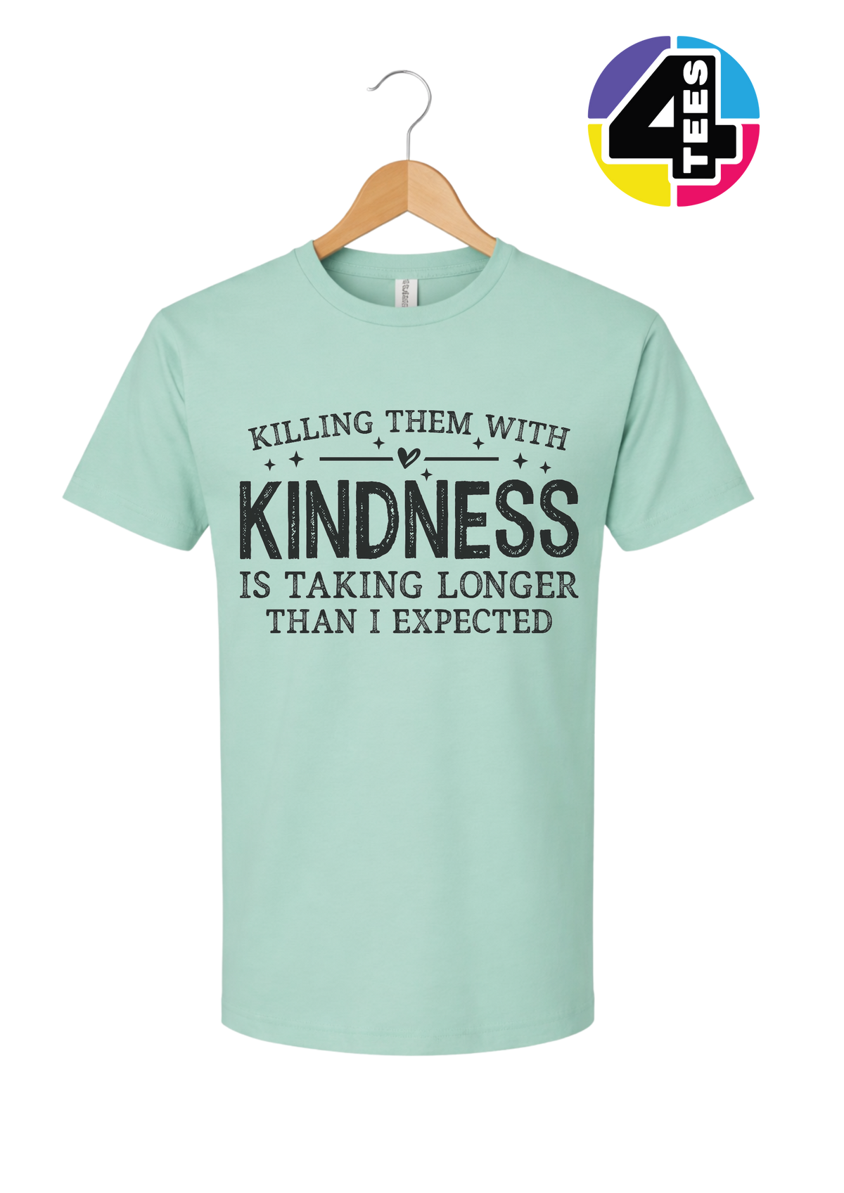 Killing Them with Kindness Tee