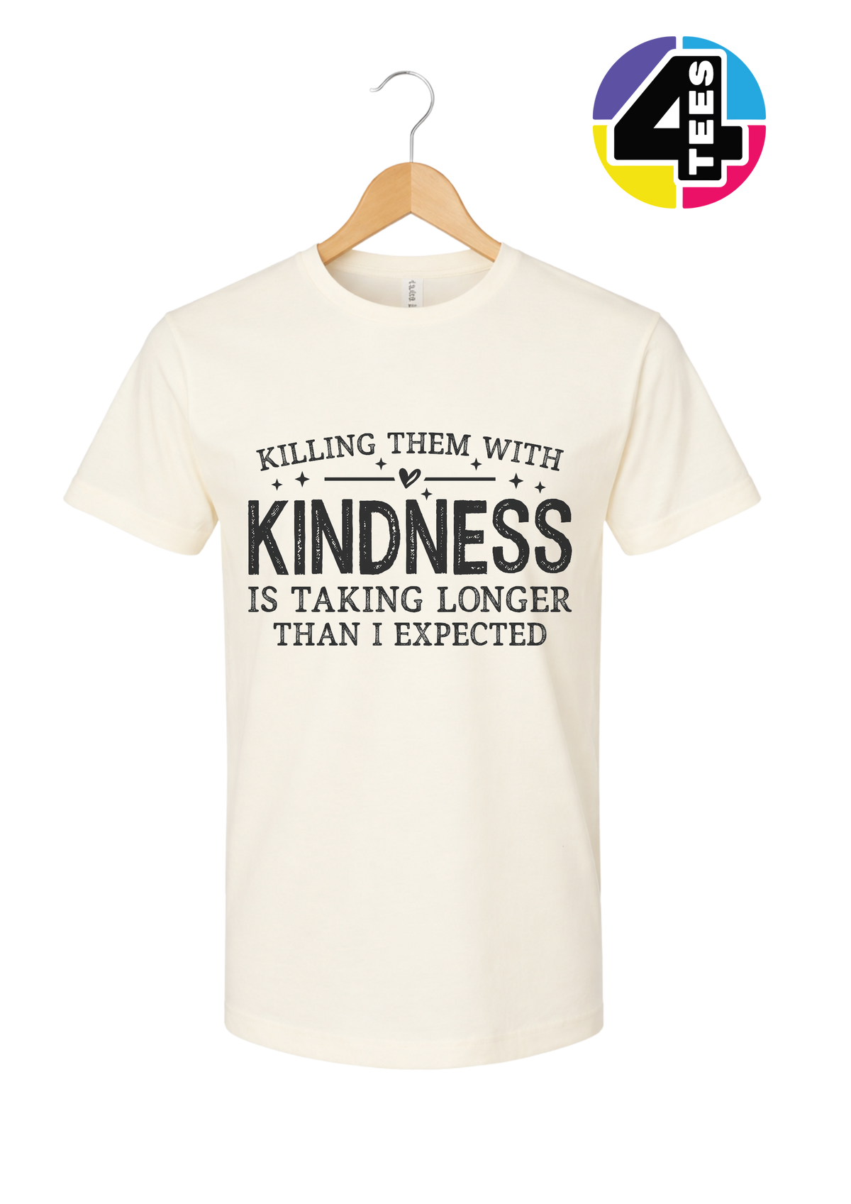Killing Them with Kindness Tee