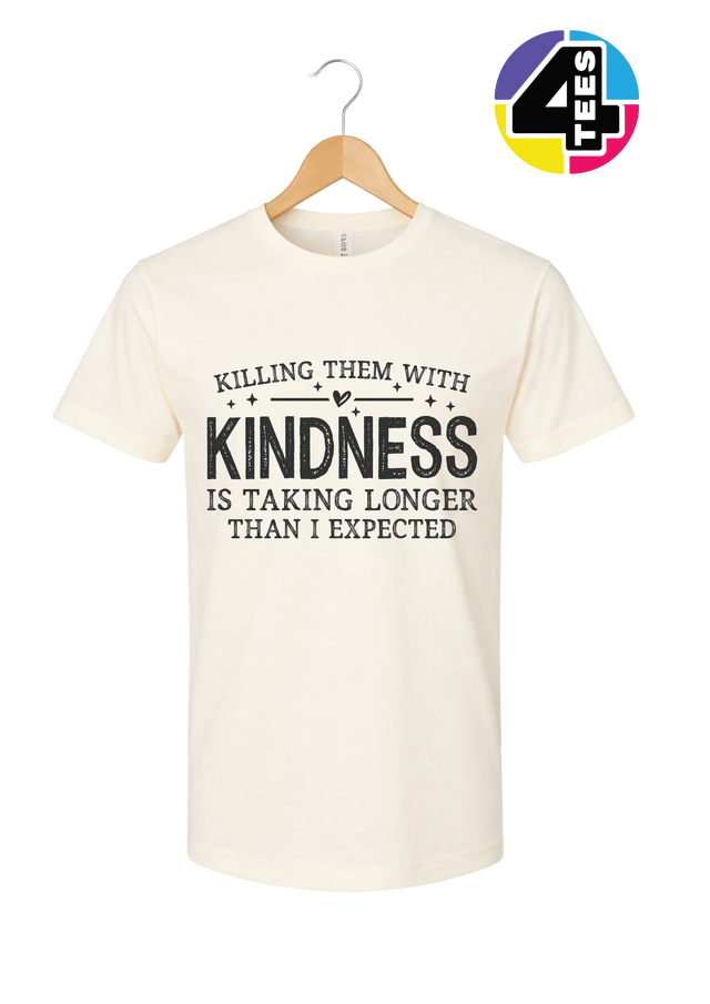 Killing Them with Kindness Tee