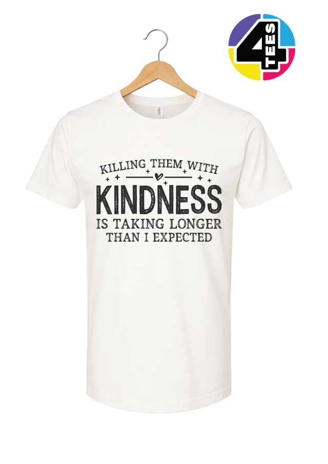 Killing Them with Kindness Tee