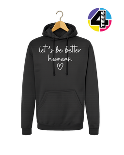 Let's Be Better Humans Hoodie